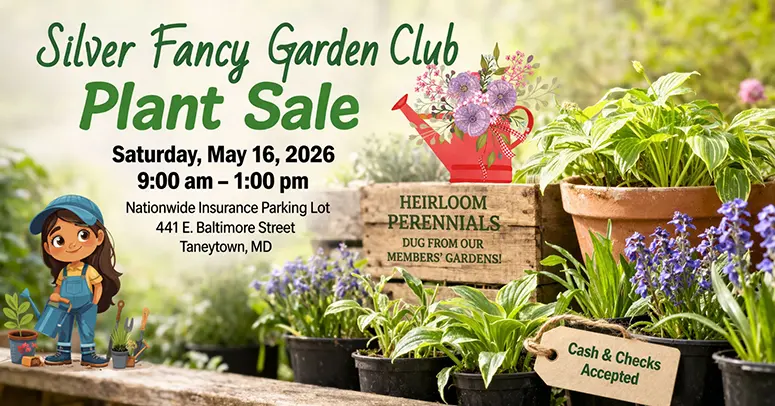 Promotional banner for Silver Fancy Garden Club Plant Sale with plants and a cartoon girl; Sat May 16, 2026, 9–1, 441 E. Baltimore St, Taneytown, MD; cash/checks accepted.