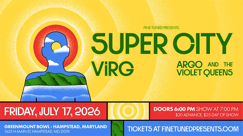 Bright yellow concert poster with a stylized blue figure and green hills, advertising ‘SUPER CITY VIRG ARGO AND THE VIOLET QUEENS’ and showing Friday July 17, 2026, doors 6 PM, tickets at finetunedpresents.com, Greenmount Bowl Hampstead, MD.