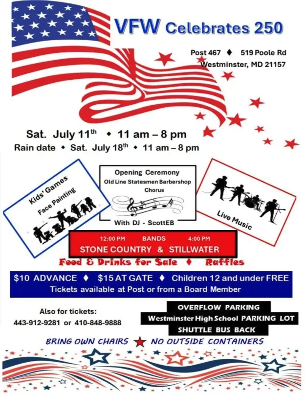 Poster for VFW Post 467’s 250th anniversary event in Westminster, MD: July 11, 11am–8pm (rain date July 18), with kids’ games, face painting, opening ceremony with Old Line Statesmen Chorus and DJ, live music, food, raffles; tickets $10 advance, $15 at gate; children 12 and under free; overflow parking at Westminster High School shuttle.