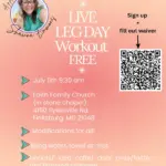 Poster for a free Live Leg Day Workout featuring a smiling woman in a circle photo; text reads 'LIVE LEG DAY Workout FREE', July 11th 9:30 am, Faith Family Church, 4150 Sykesville Rd, Finksburg, MD 21048, 'Modifications for all!' and 'Bring water, towel or mat'; QR code on the right for sign-up and waiver.